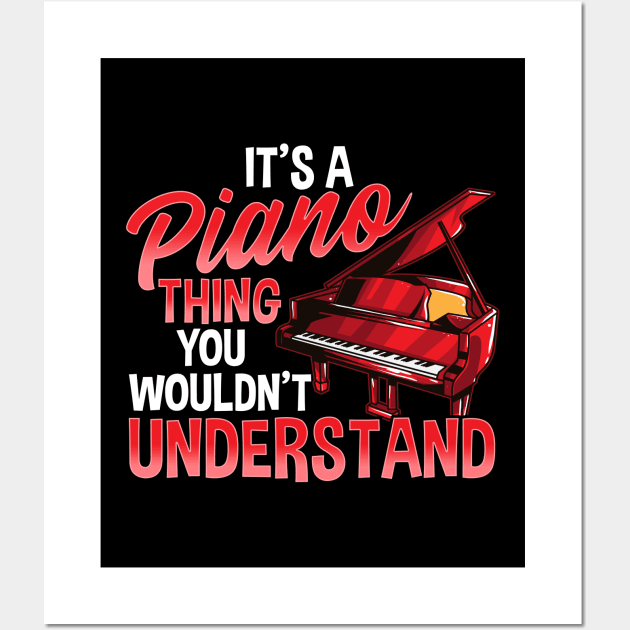 It's a Piano Thing You Wouldn't Understand Pianist Wall Art by theperfectpresents